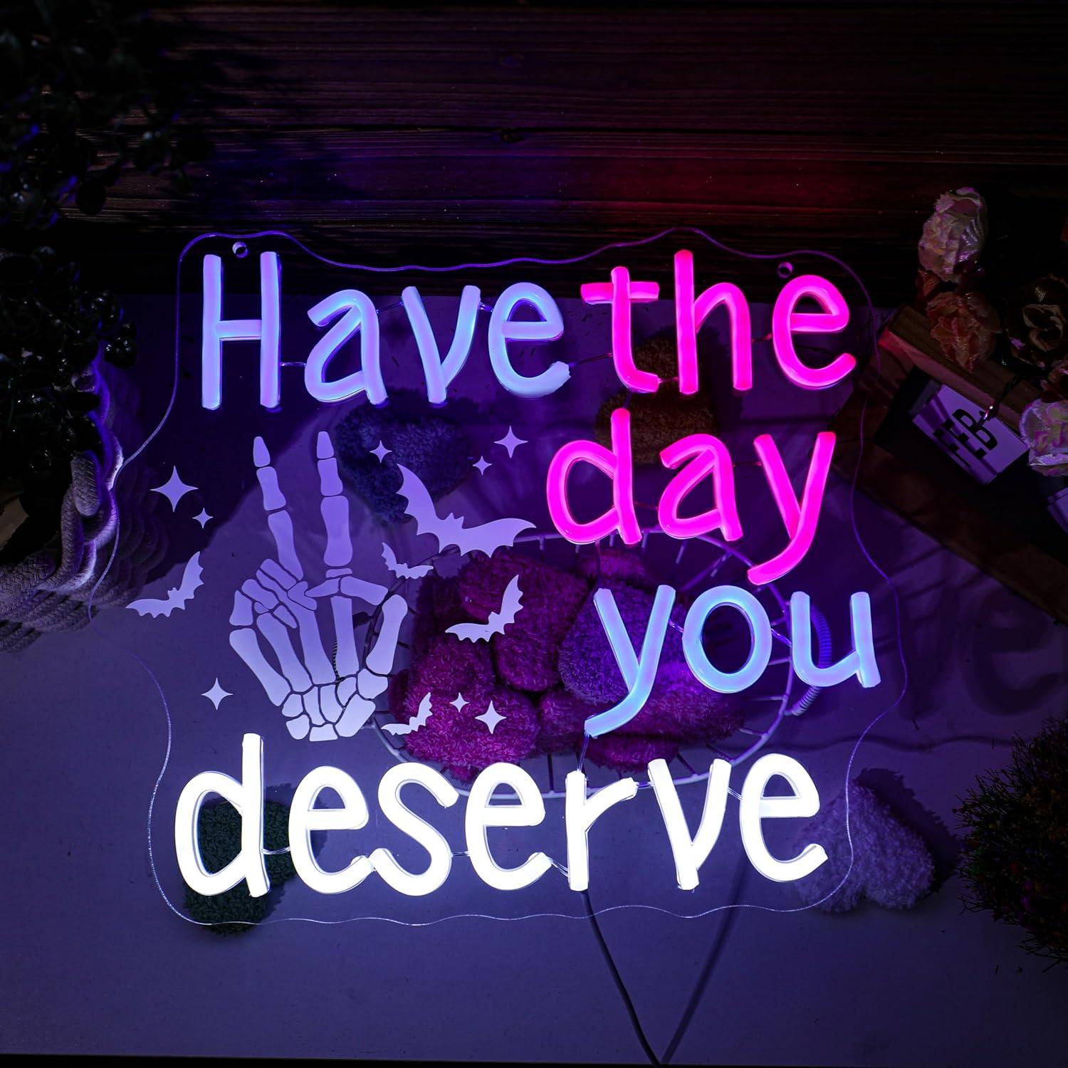 Have The Day You Deserve Neon  - Home Bar Signs 评论和价格