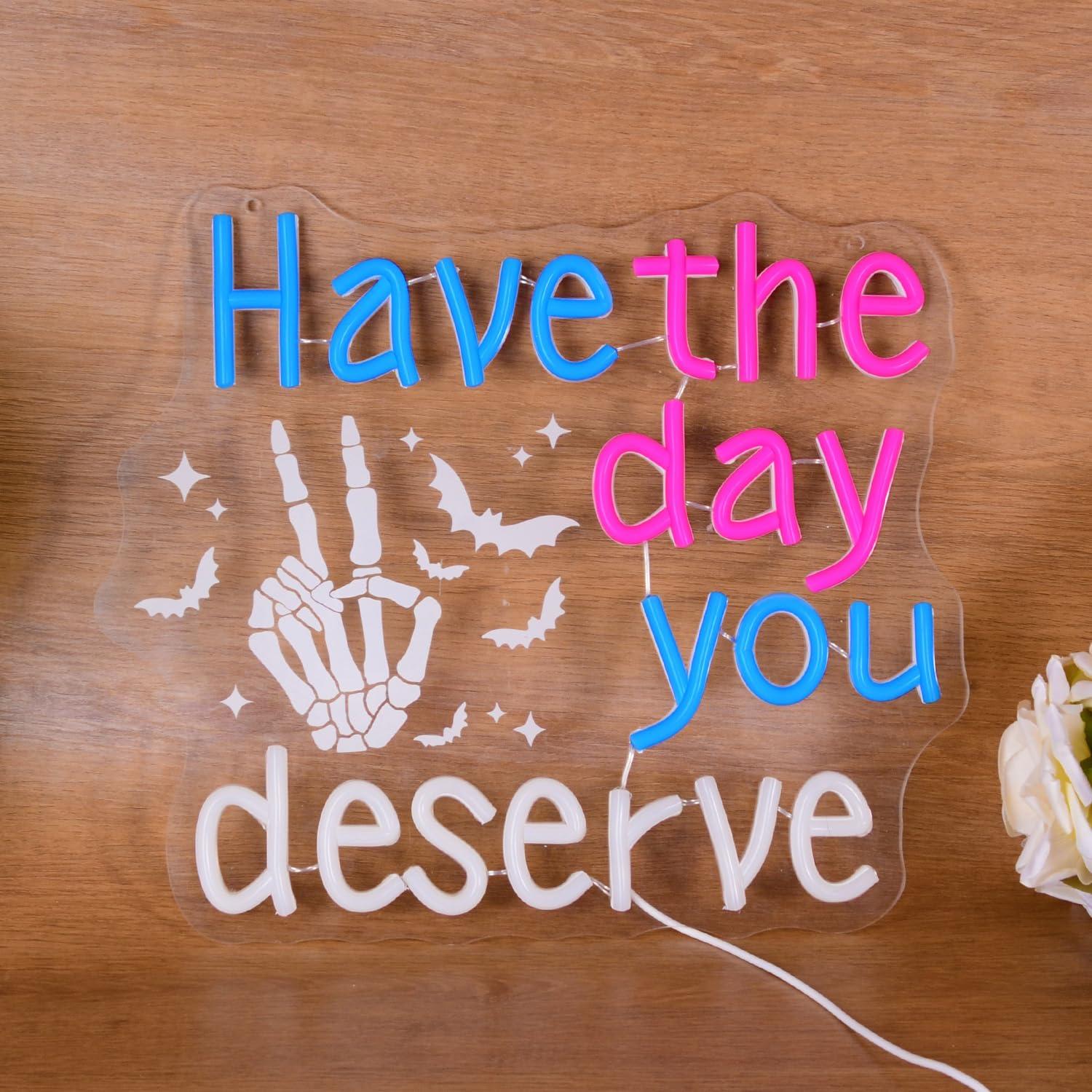Have The Day You Deserve Neon  - Home Bar Signs 评论和价格